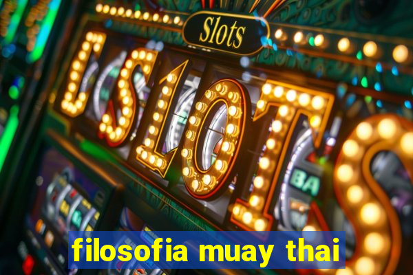 filosofia muay thai